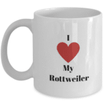 I love my rottweiler coffee mug